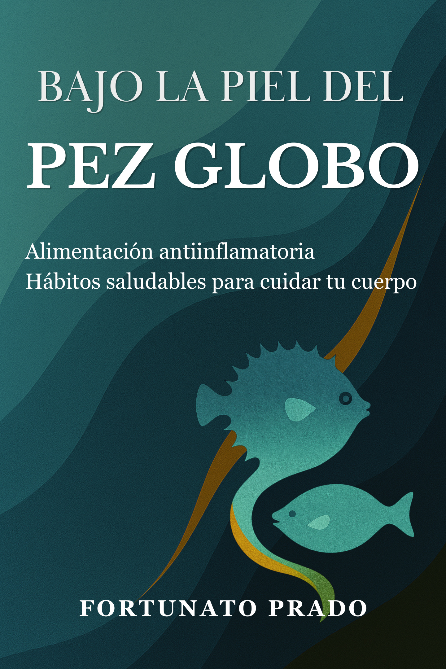 Cubierta de Bajo la piel del pez globo, de Fortunato Prado